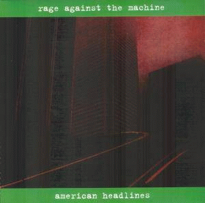 Rage Against The Machine : American Headlines
